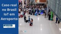 Imagem principal do artigo Caso de Uso IoT em Aeroporto